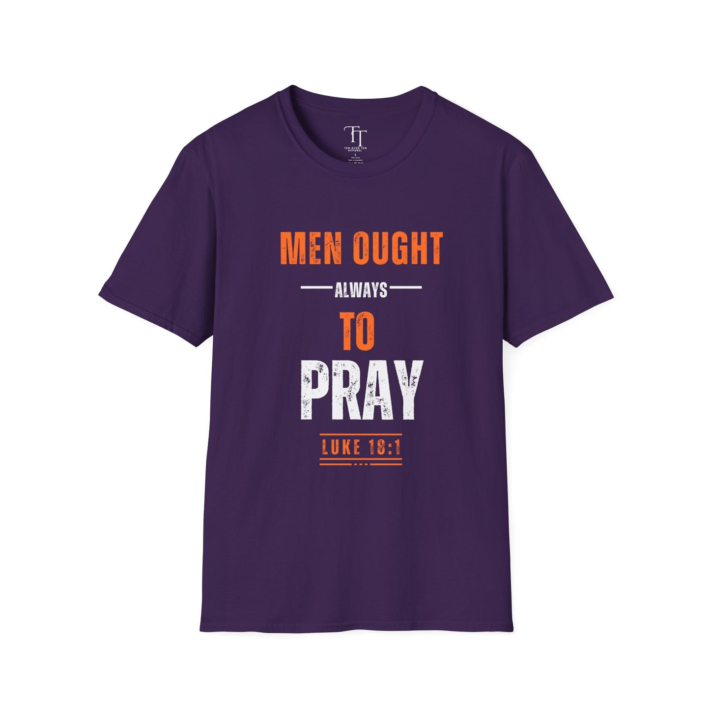 Men Ought Always to Pray Men T-Shirt