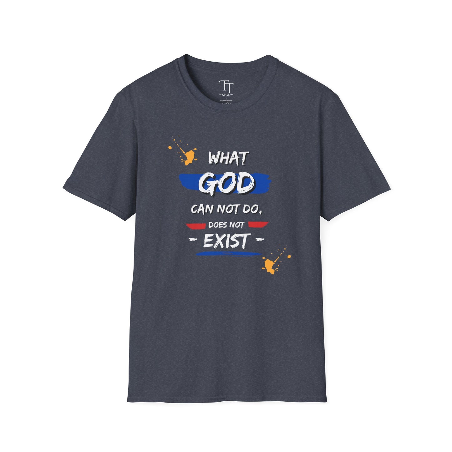 What GOD Can Not Do, Does Not Exist Unisex T-Shirt