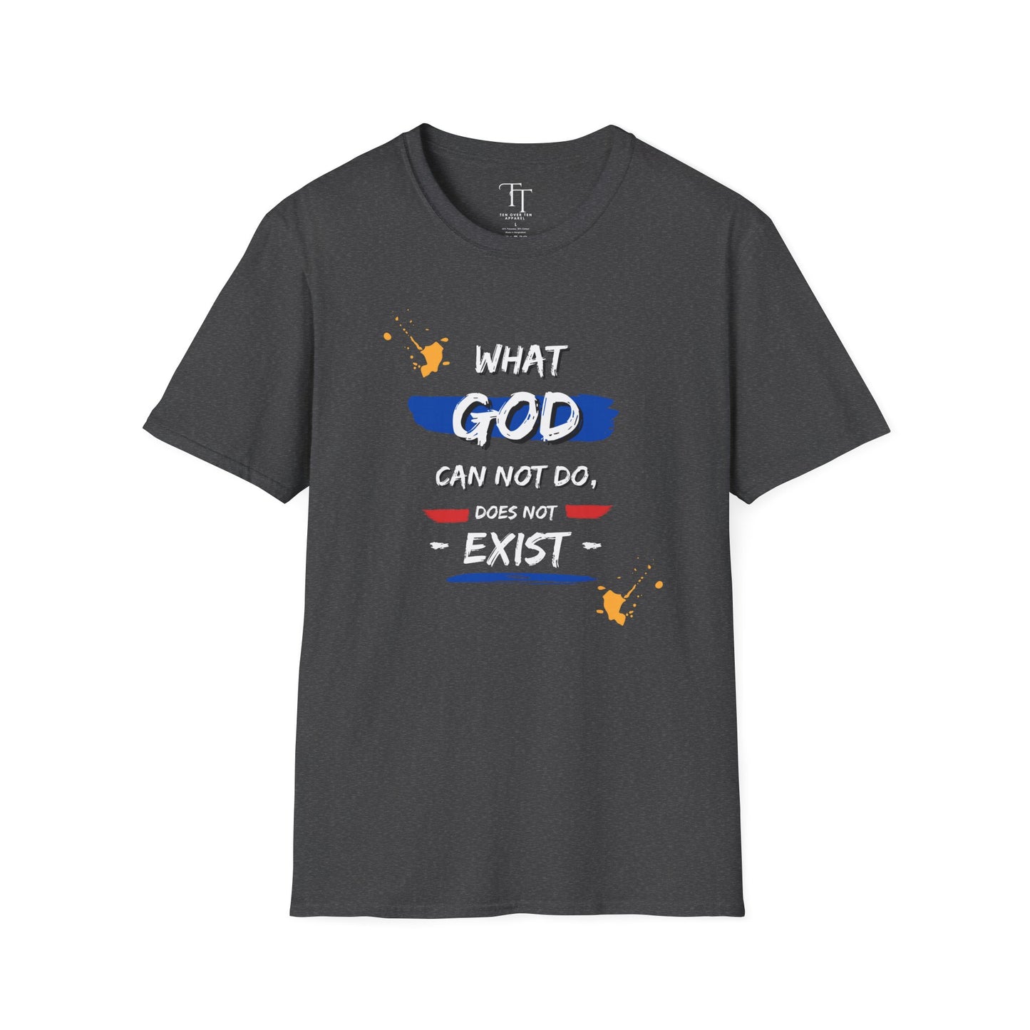What GOD Can Not Do, Does Not Exist Unisex T-Shirt
