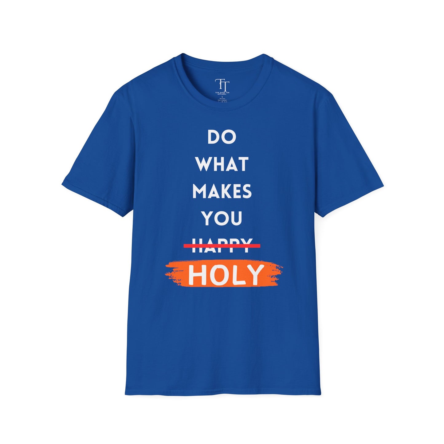 Do What Makes You Holy Unisex T-Shirt