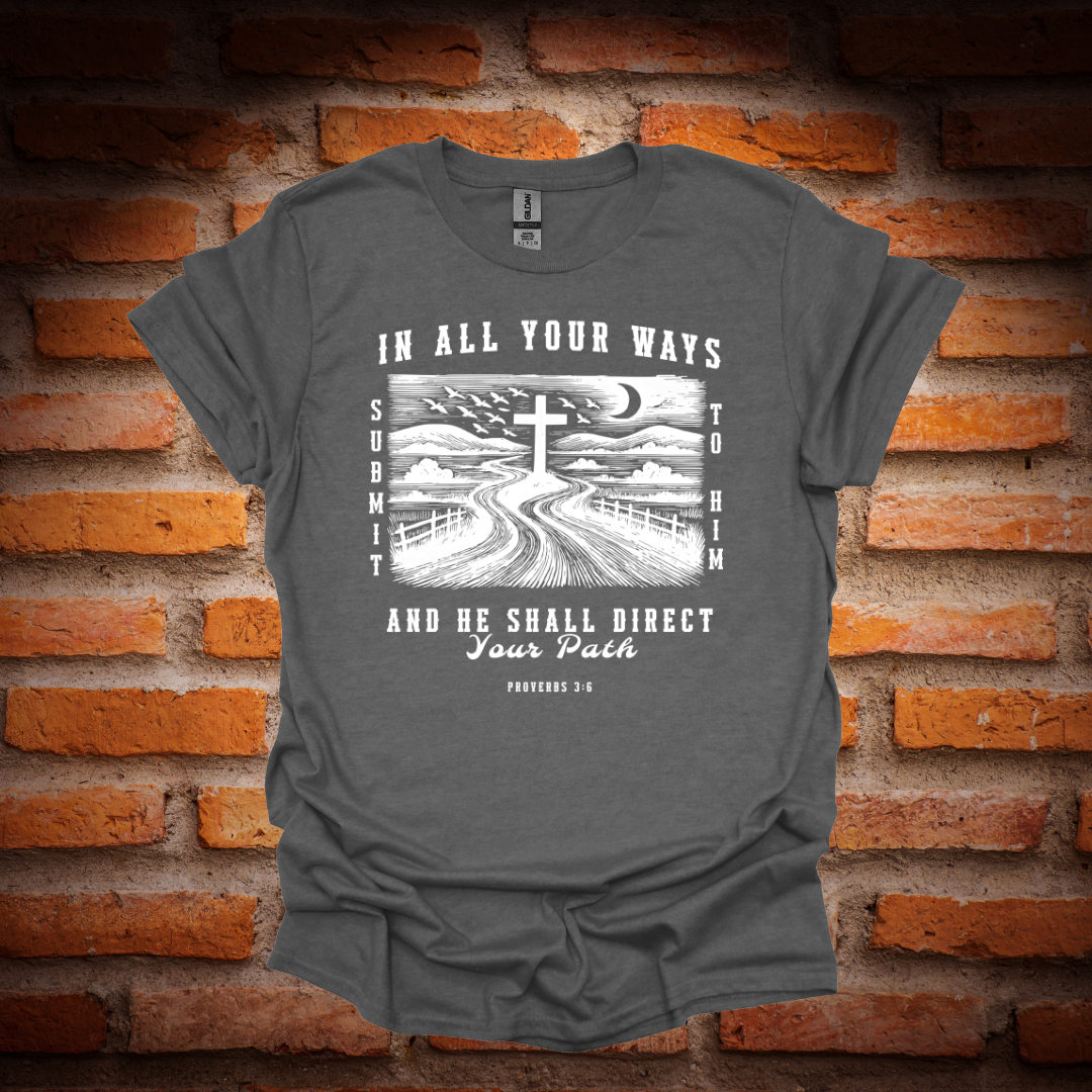 IN ALL YOUR WAYS SUBMIT TO HIM T-Shirt