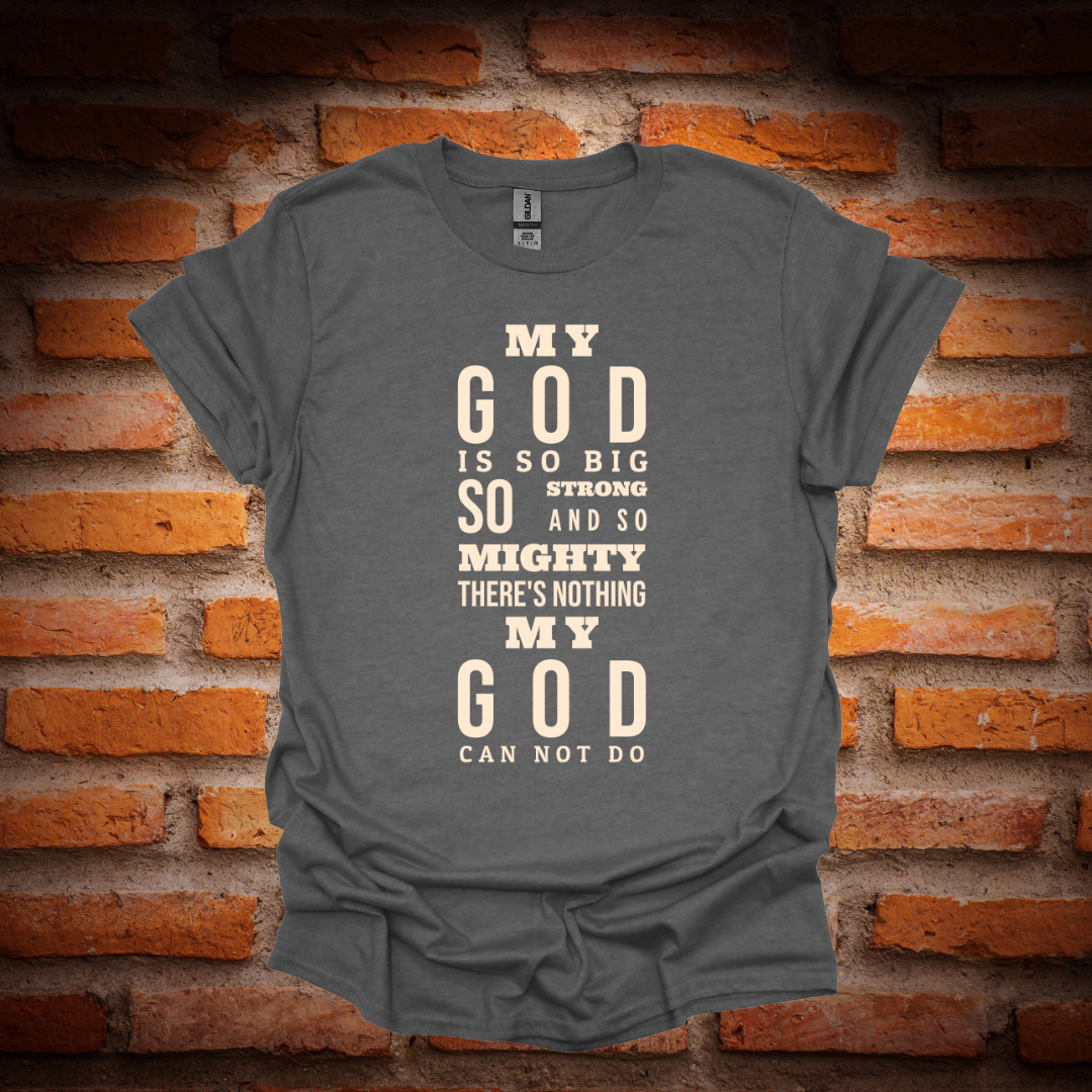 MY GOD IS SO BIG T-Shirt