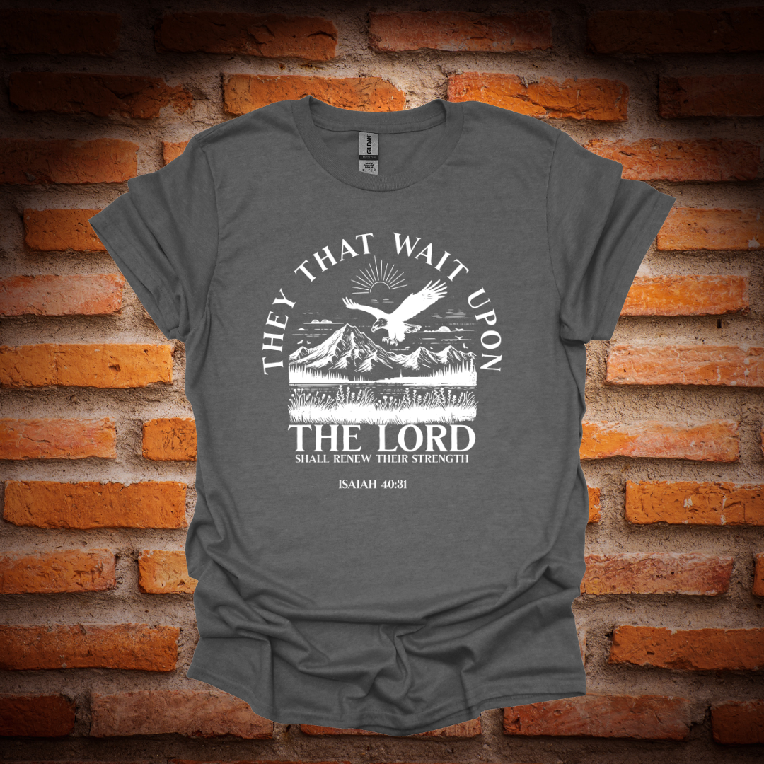 THEY THAT WAIT UPON THE LORD T-Shirt