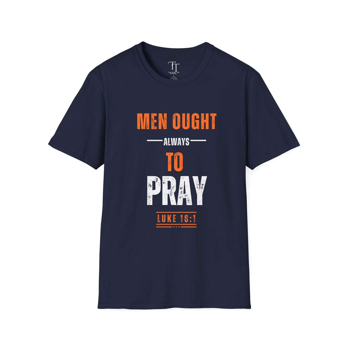 Men Ought Always to Pray Men T-Shirt