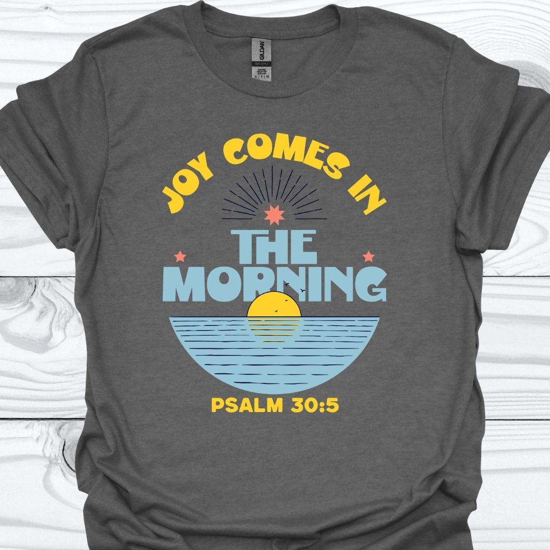 JOY Comes In The Morning T-Shirt