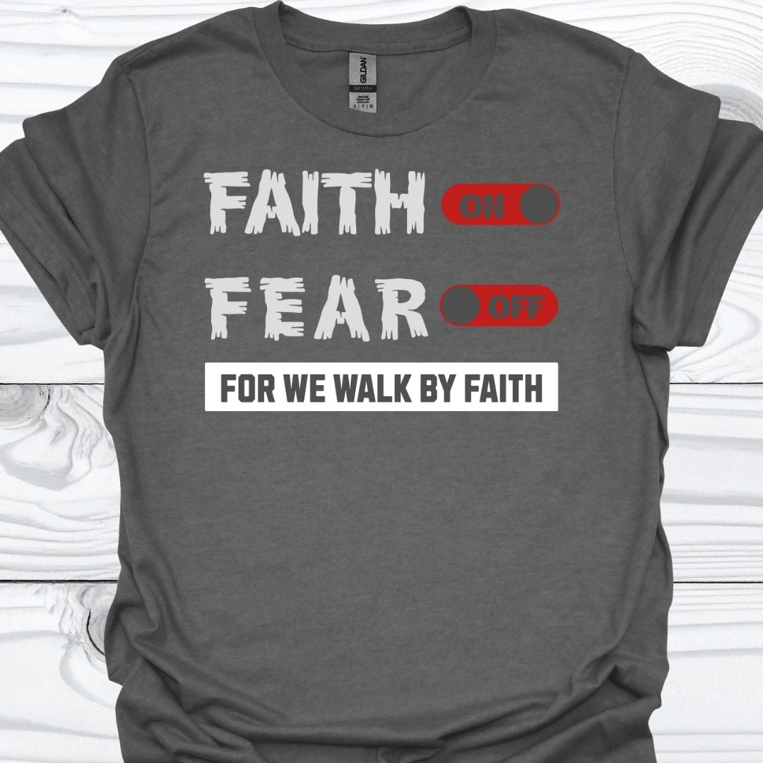 FAITH ON, FEAR OFF T-Shirt