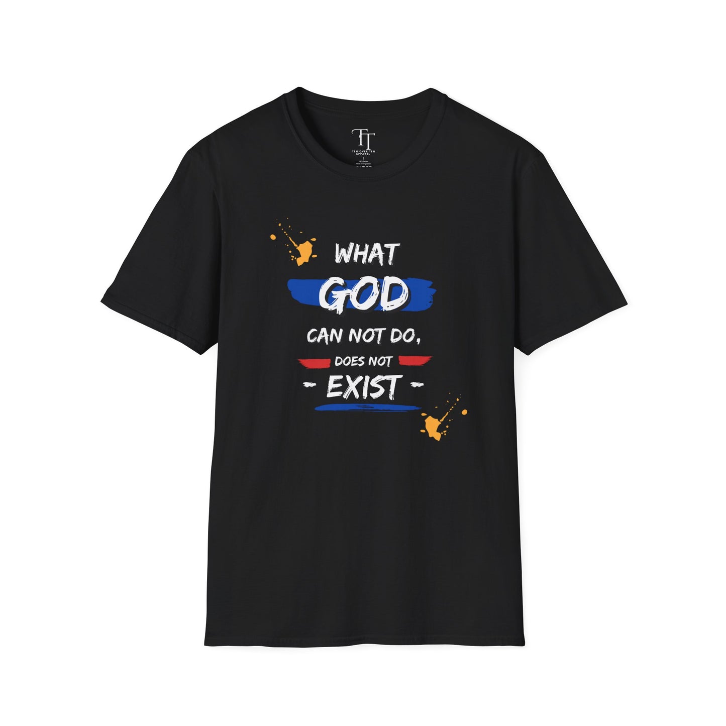 What GOD Can Not Do, Does Not Exist Unisex T-Shirt