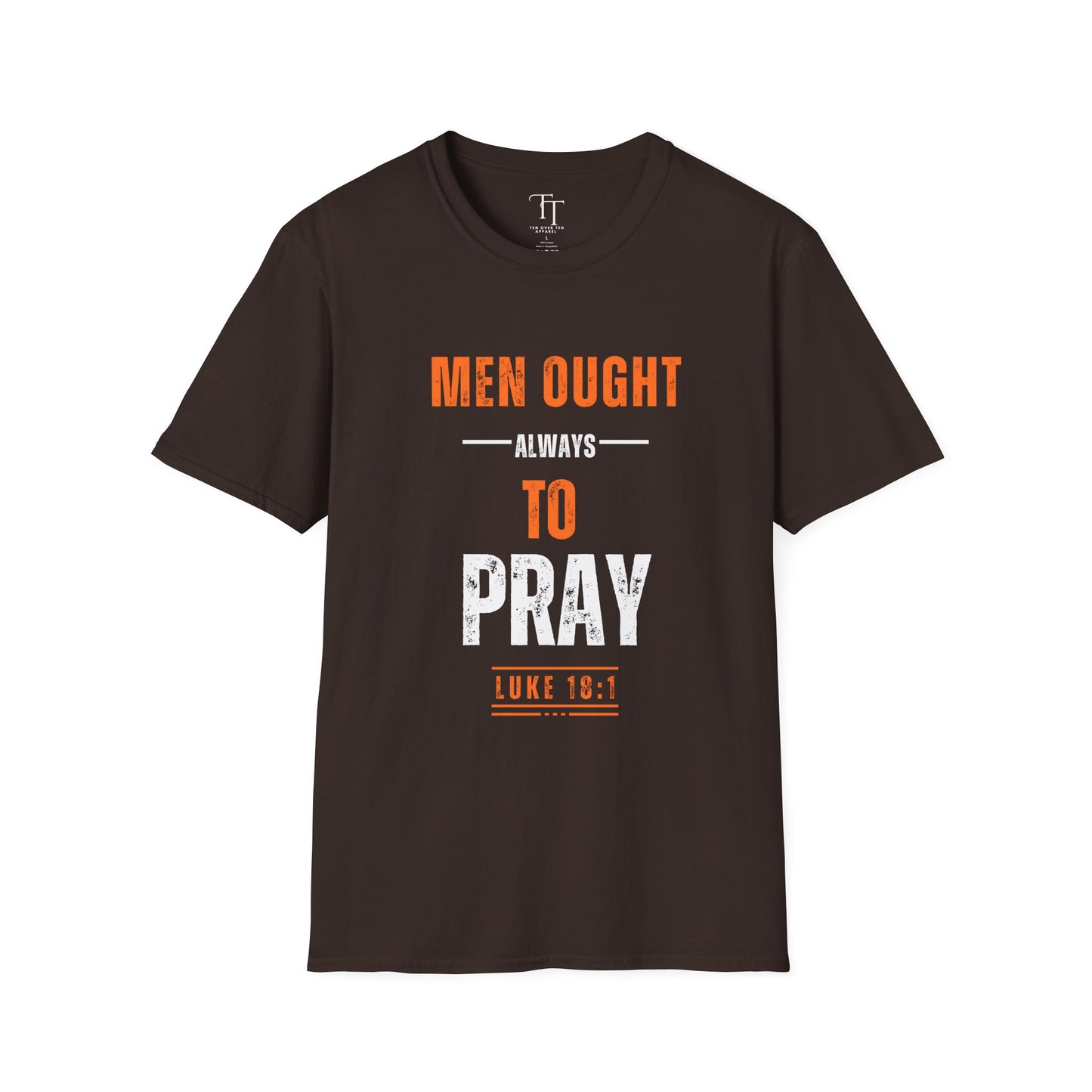 Men Ought Always to Pray Men T-Shirt