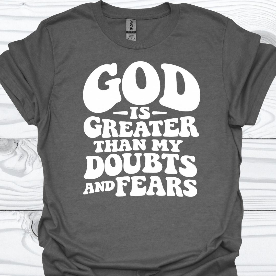 GOD IS GREATER THAN MY DOUBTS T-Shirt