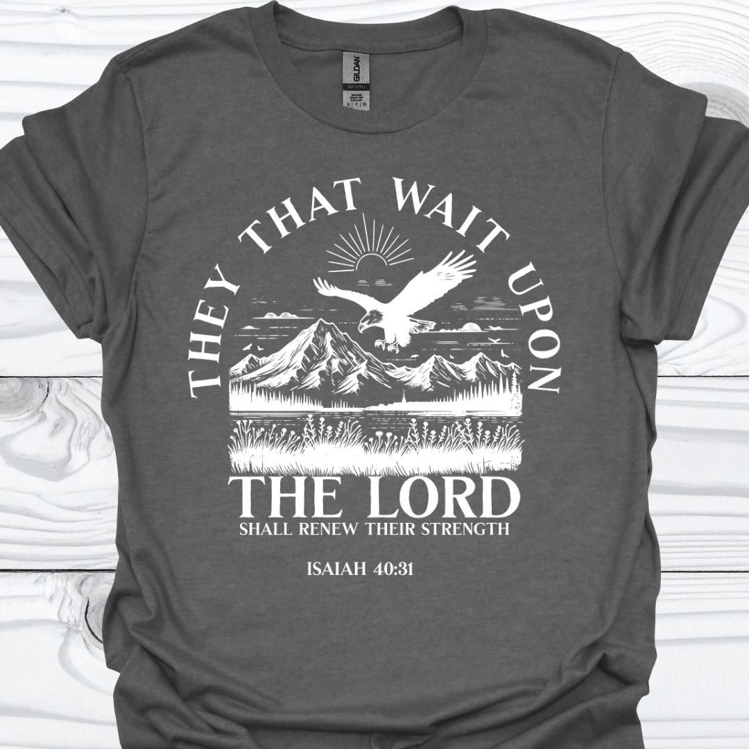 THEY THAT WAIT UPON THE LORD T-Shirt