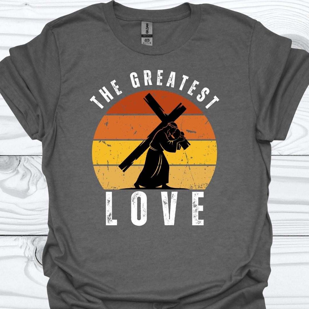 THE GREATEST LOVE T-Shirt
