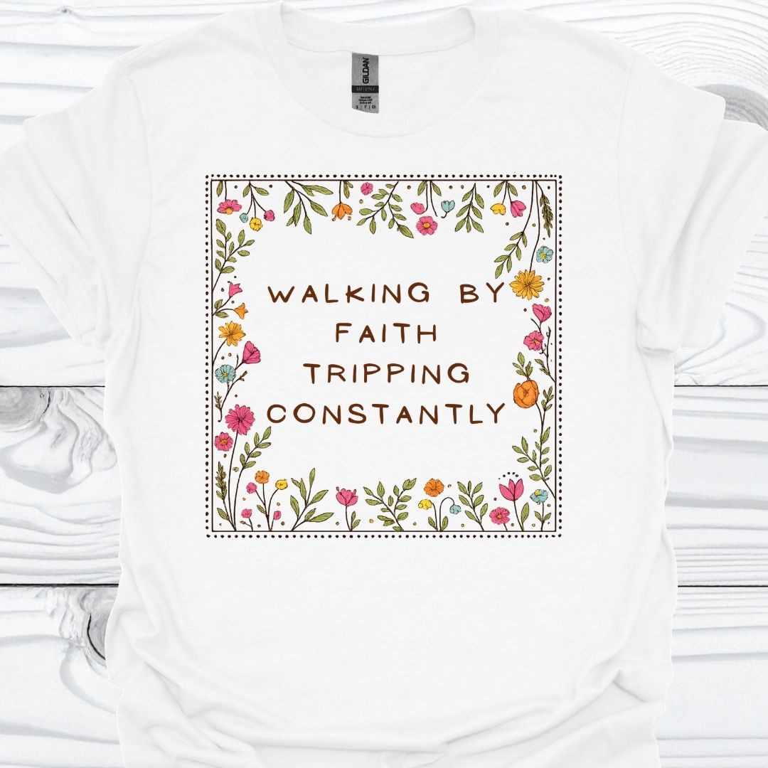 WALKING BY FAITH TRIPPING CONSTANTLY T-Shirt