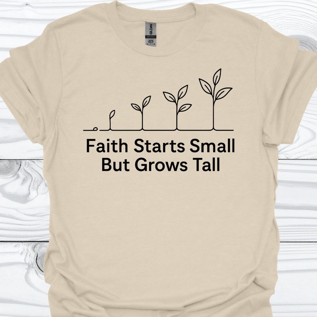 FAITH STARTS SMALL T-Shirt