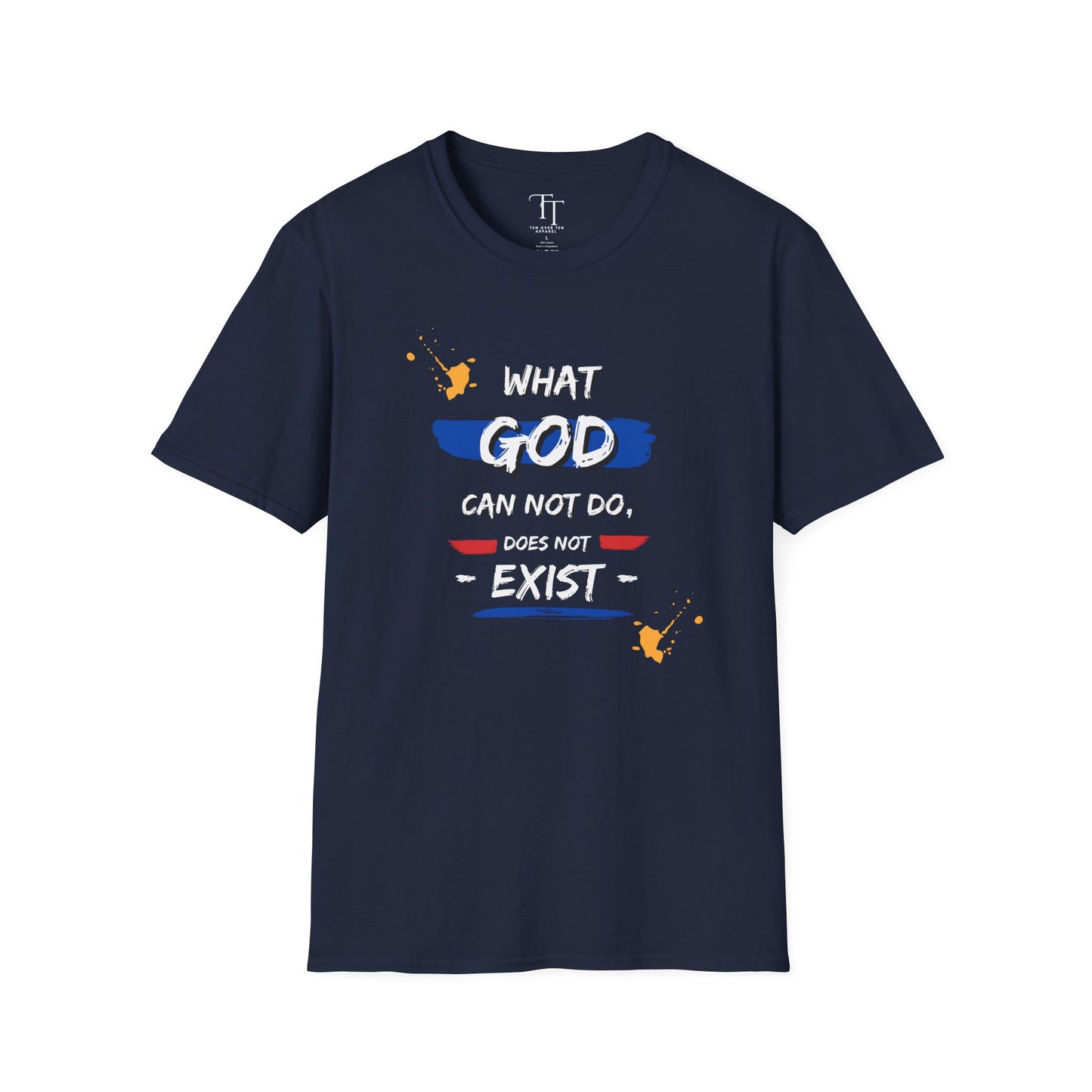 What GOD Can Not Do, Does Not Exist Unisex T-Shirt