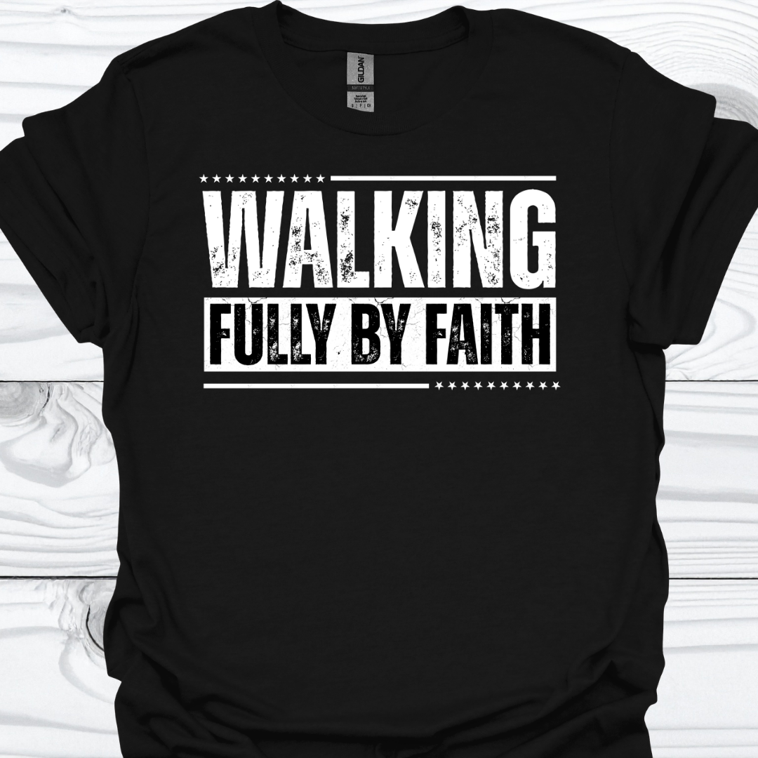 WALKING FULLY BY FAITH T-Shirt