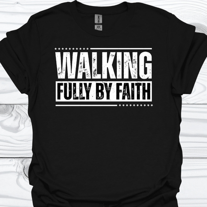 WALKING FULLY BY FAITH T-Shirt