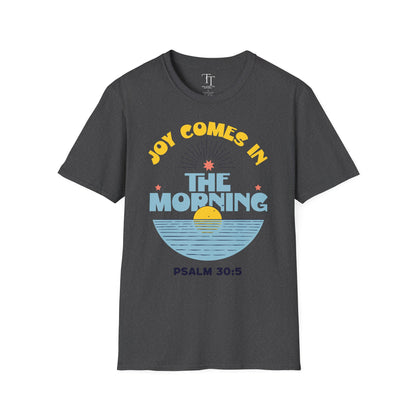 Joy Comes In The Morning Unisex T-Shirt