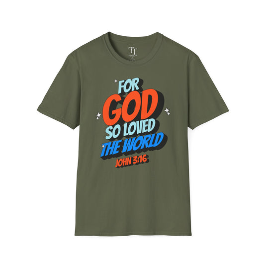 FOR GOD SO LOVED THE WORLD Unisex T-Shirt
