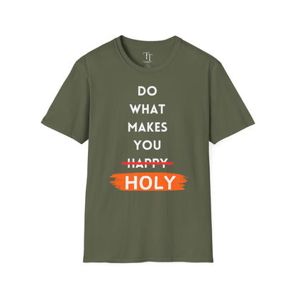 Do What Makes You Holy Unisex T-Shirt