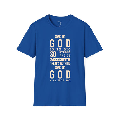 My GOD Is So BIG Unisex T-Shirt