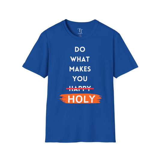 Do What Makes You Holy Unisex T-Shirt