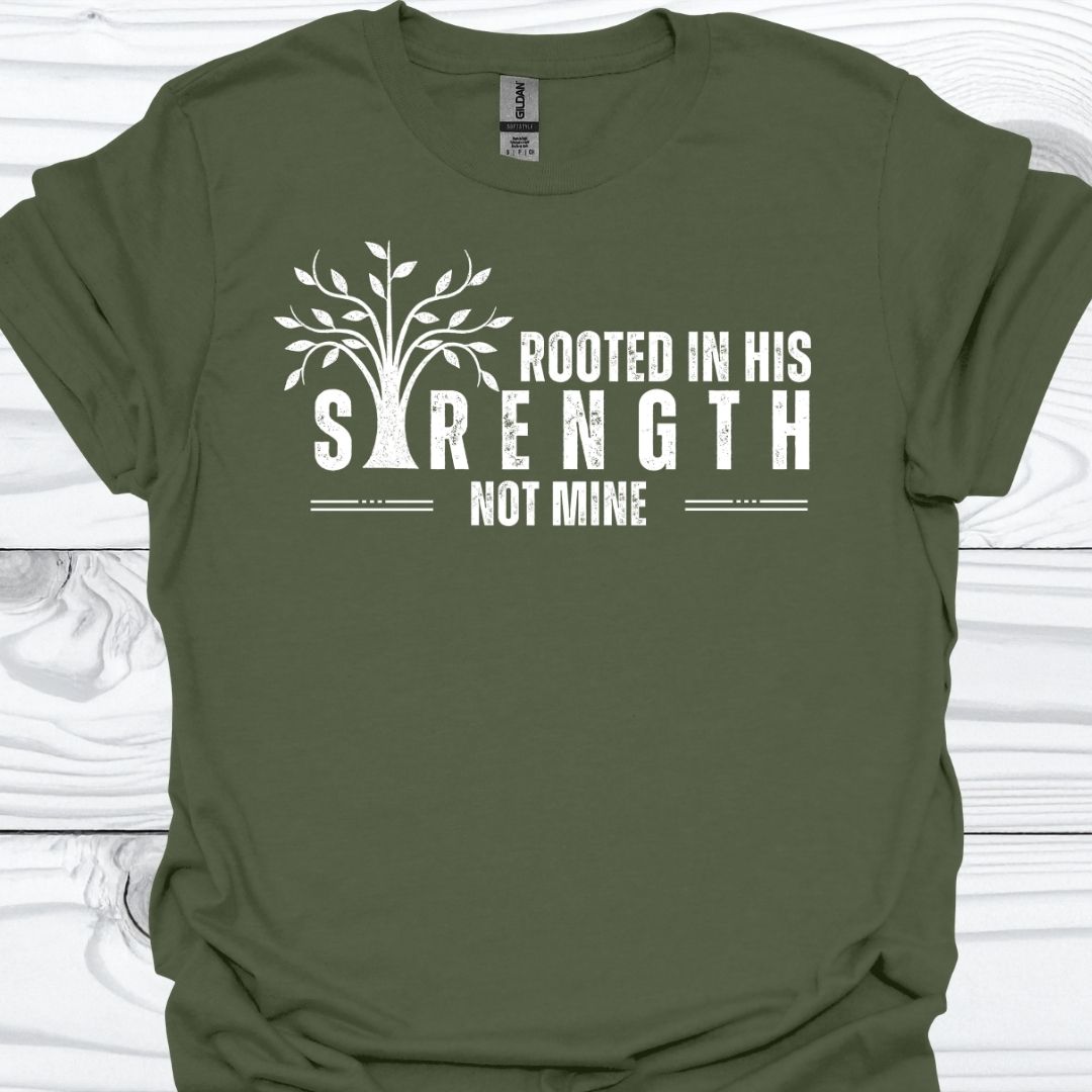 ROOTED IN HIS STRENGTH T-Shirt