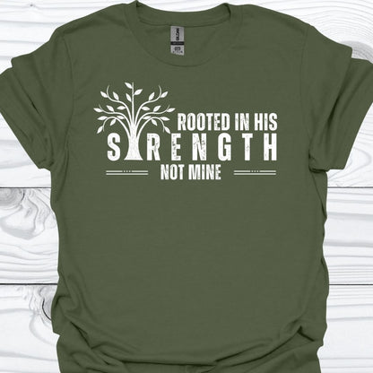 ROOTED IN HIS STRENGTH T-Shirt