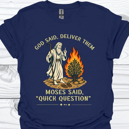 Moses Said Quick Question T-Shirt