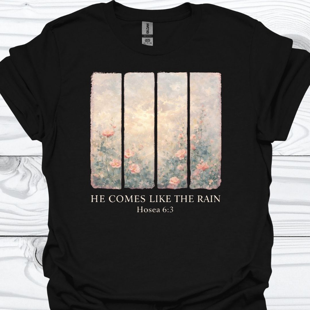 HE COMES LIKE THE RAIN T-Shirt
