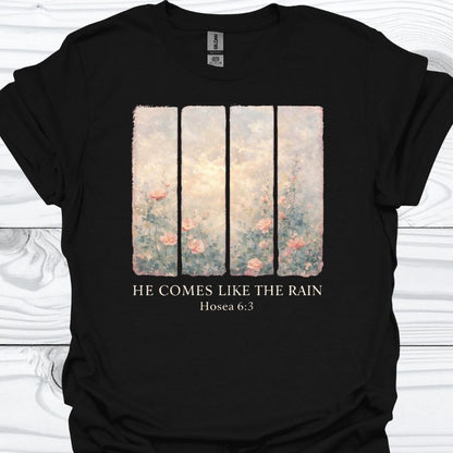 HE COMES LIKE THE RAIN T-Shirt
