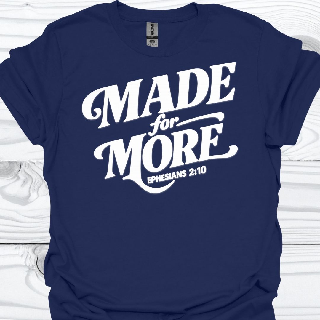 MADE FOR MORE T-Shirt