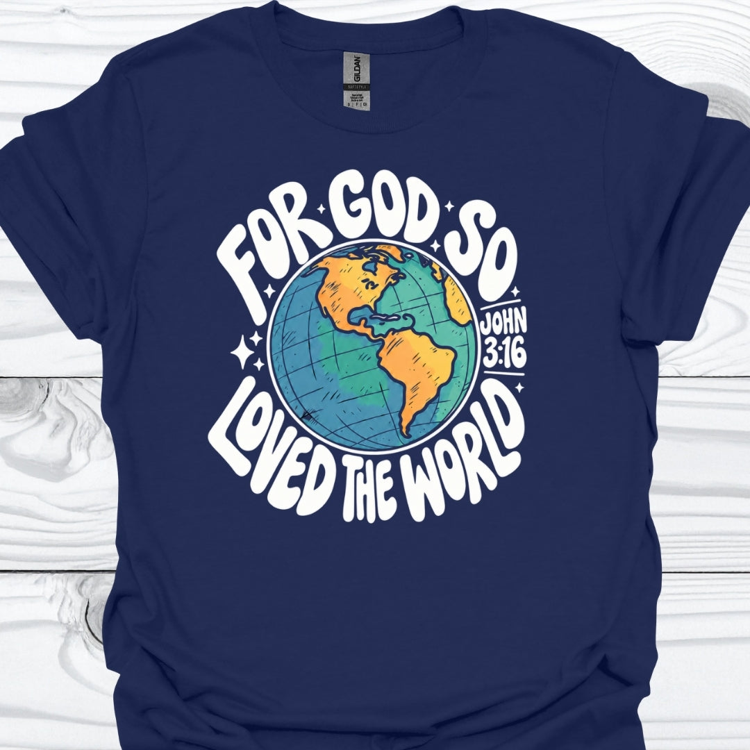 For God so Loved the World T-Shirt