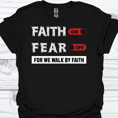 FAITH ON, FEAR OFF T-Shirt