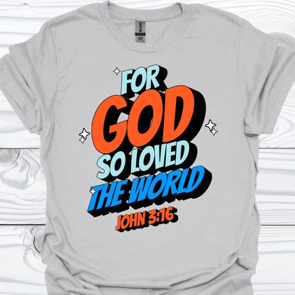 FOR GOD SO LOVED THE WORLD T-Shirt