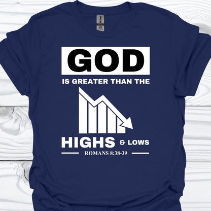 GOD IS GREATER THAN THE HIGHS AND LOWS T-Shirt