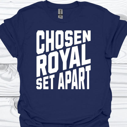 CHOSEN, ROYAL , SET APART T-Shirt