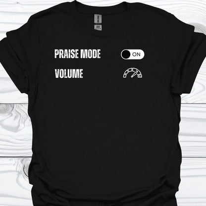 PRAISE MODE ON T-Shirt