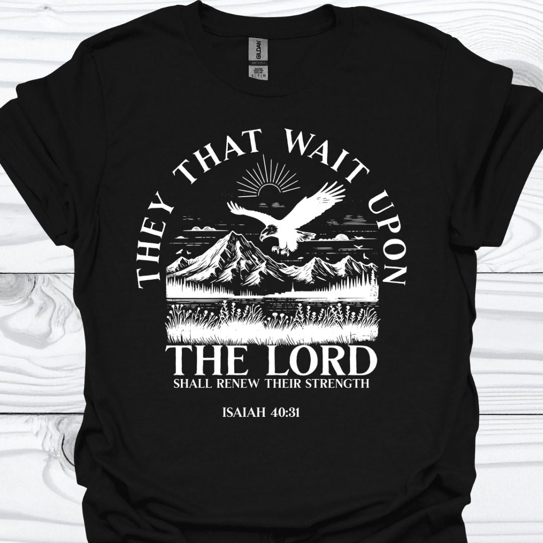 THEY THAT WAIT UPON THE LORD T-Shirt