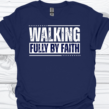 WALKING FULLY BY FAITH T-Shirt