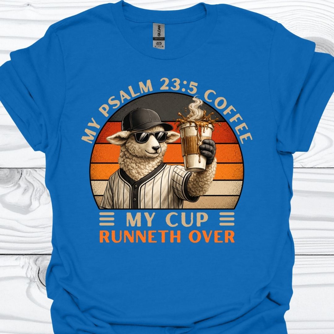 My Cup Runneth Over T-Shirt
