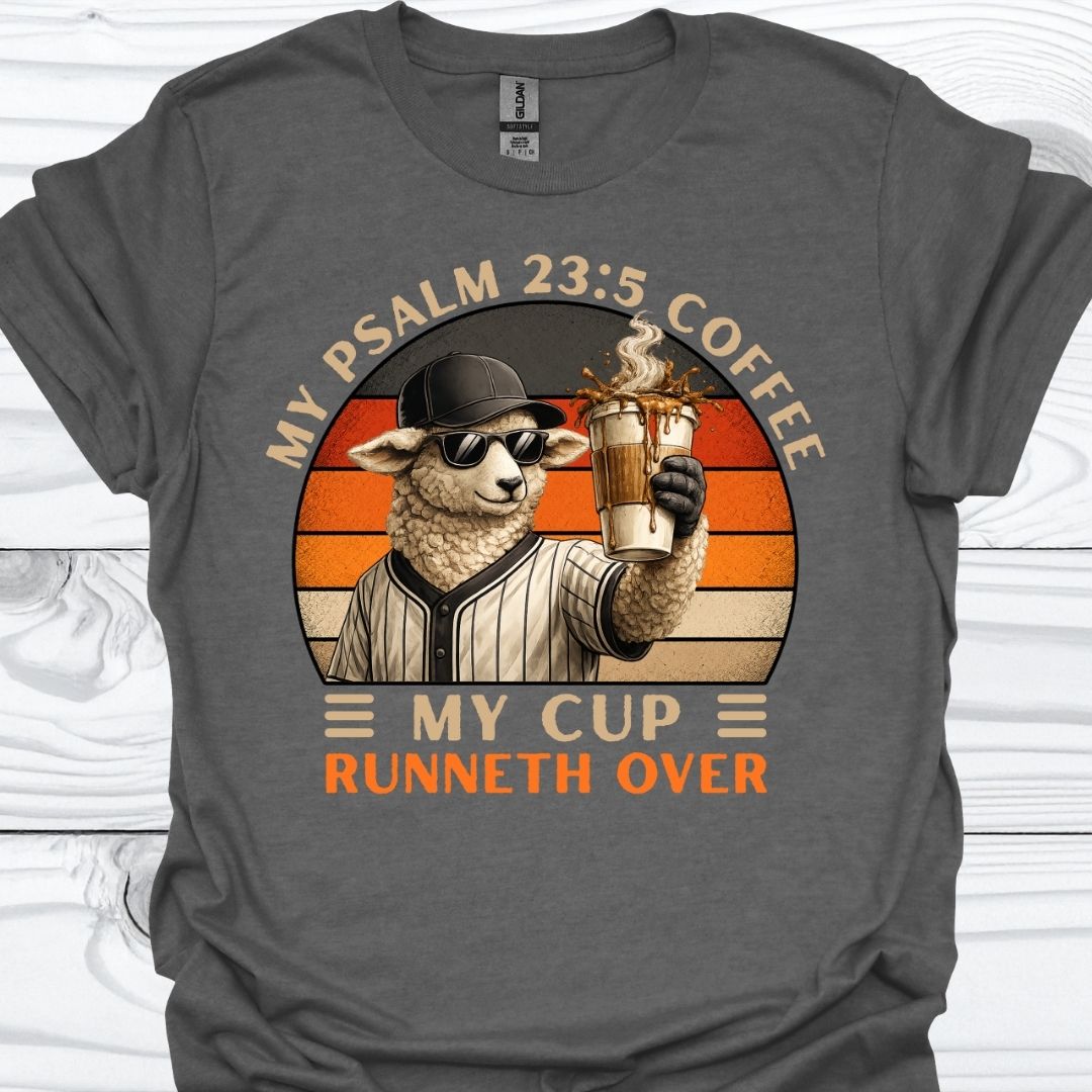 My Cup Runneth Over T-Shirt