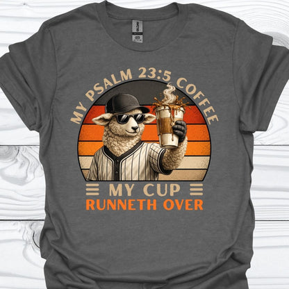 My Cup Runneth Over T-Shirt