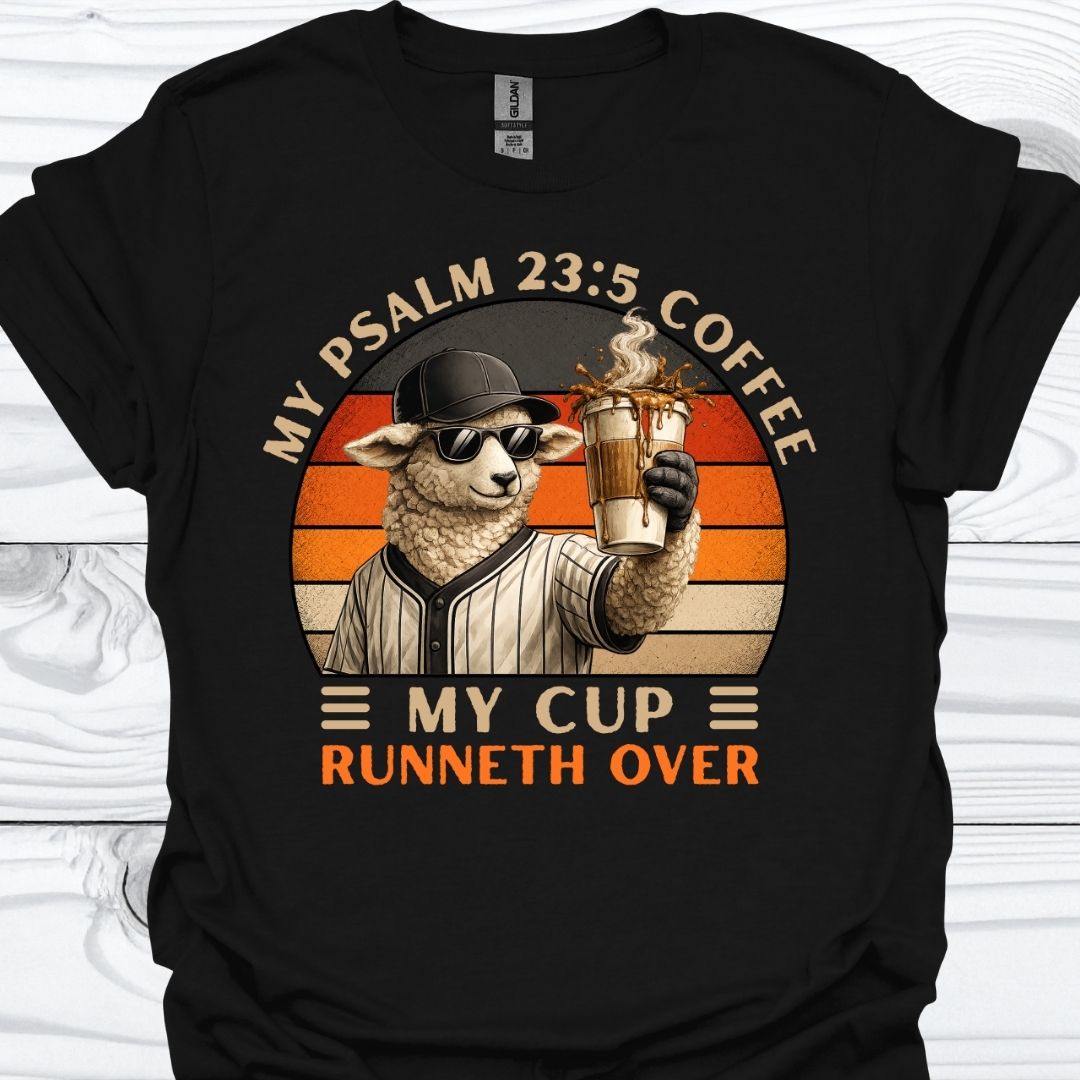 My Cup Runneth Over T-Shirt