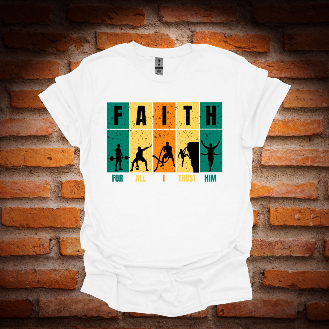 FOR ALL, I TRUST HIM T-Shirt