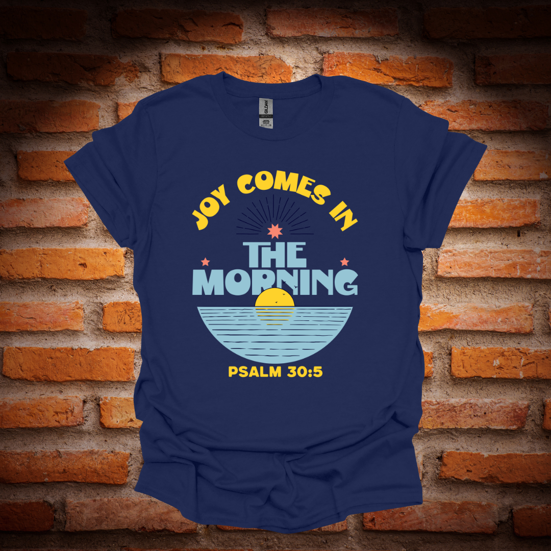JOY Comes In The Morning T-Shirt