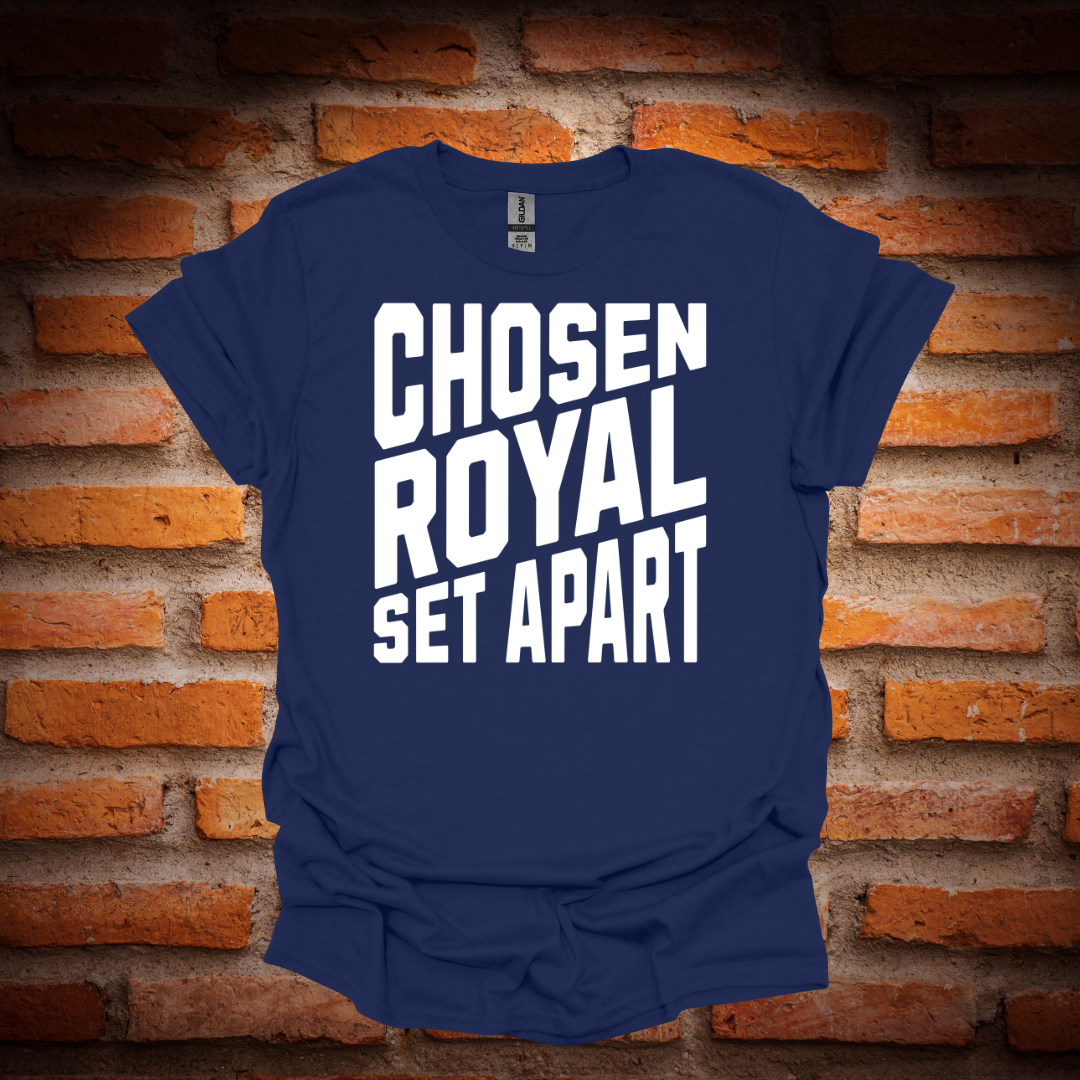 CHOSEN, ROYAL , SET APART T-Shirt