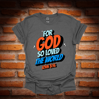 FOR GOD SO LOVED THE WORLD T-Shirt