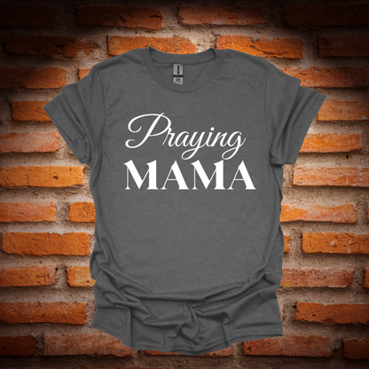 PRAYING MAMA  T-Shirt
