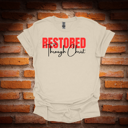 RESTORED THROUGH CHRIST T-Shirt