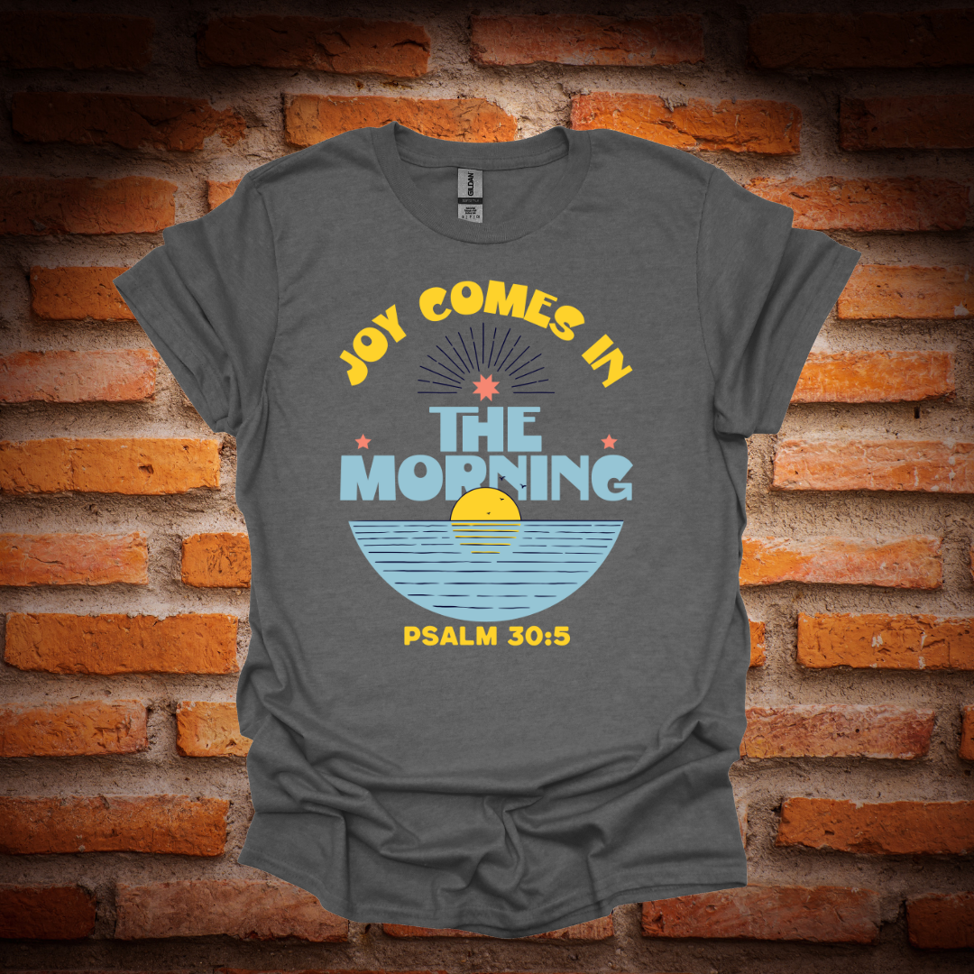 JOY Comes In The Morning T-Shirt